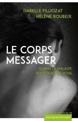 Le corps messager : quand la maladie nous parle de nous