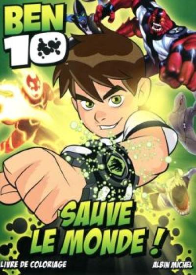 Ben 10 sauve le monde ! : livre de coloriage