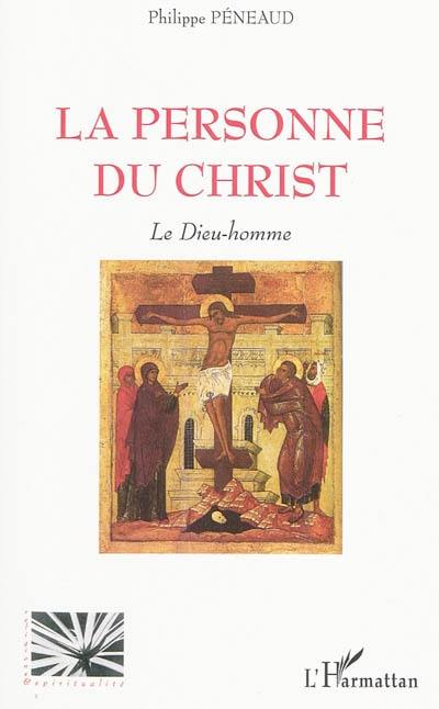 La personne du Christ : le Dieu-homme