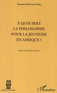 A quoi sert la philosophie pour la jeunesse en Afrique ?