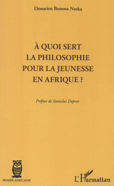 A quoi sert la philosophie pour la jeunesse en Afrique ?