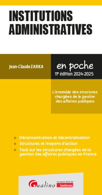 Institutions administratives : 2024-2025 : l'ensemble des structures chargées de la gestion des affaires publiques