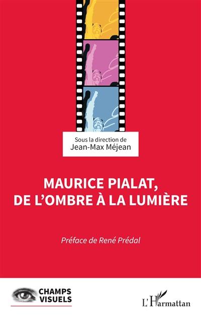 Maurice Pialat, de l'ombre à la lumière