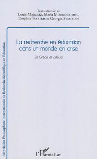 La recherche en éducation dans un monde en crise : en Grèce et ailleurs