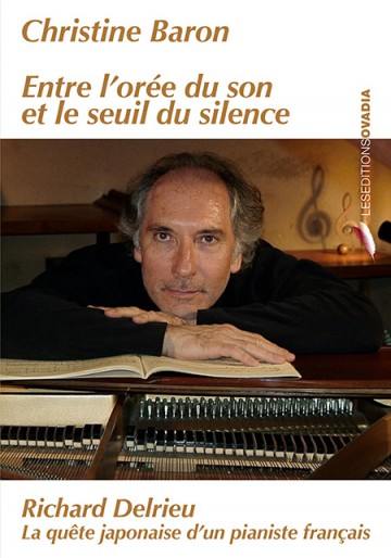 Entre l'orée du son et le seuil du silence : Richard Delrieu, la quête japonaise d'un pianiste français