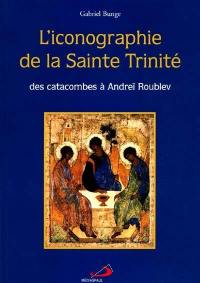 L'iconographie de la sainte Trinité : des catacombes à Andreïr Roublev