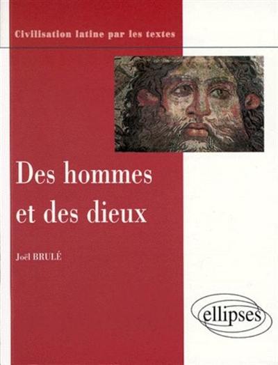 Des hommes et des dieux : conceptions et pratiques religieuses des Romains