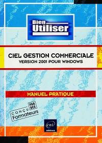 Ciel gestion commerciale version 2001 pour windows : manuel pratique