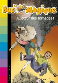 Le bus magique. Vol. 8. Au coeur des tornades !