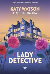 Les trois Dahlia. Lady detective