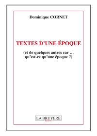 TEXTES D'UNE EPOQUE (et de quelques autres car... qu'est ce qu'une époque ?)