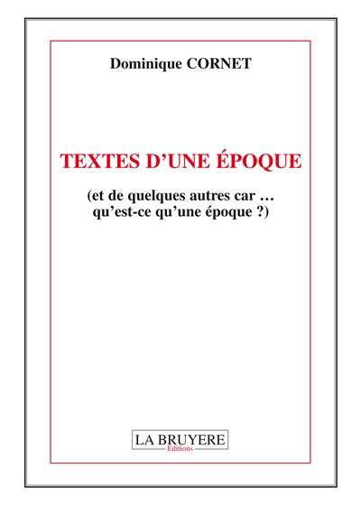 TEXTES D'UNE EPOQUE (et de quelques autres car... qu'est ce qu'une époque ?)