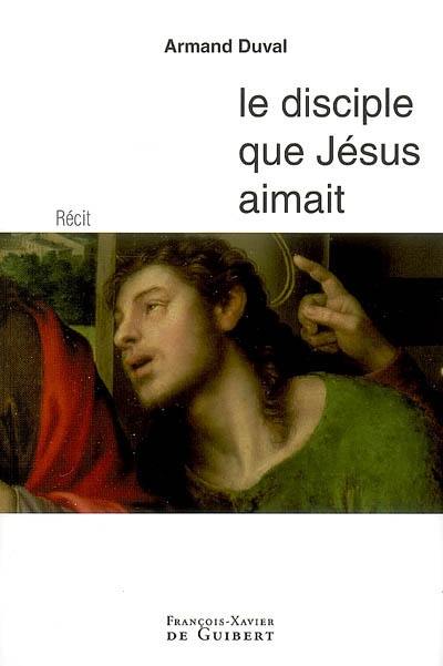 Le disciple que Jésus aimait : récit