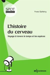 L'histoire du cerveau : voyage à travers le temps et les espèces