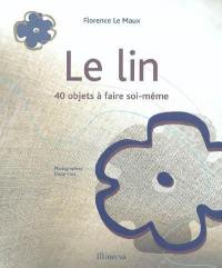 Le lin : 40 objets à faire soi-même