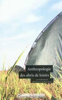 Anthropologie des abris de loisirs