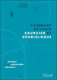 Comment devenir sourcier et géobiologue : la pratique de la radiesthésie vibratoire