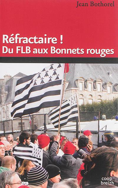 Réfractaire ! : du FLB aux Bonnets rouges