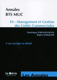 Annales BTS MUC, épreuve E4 : management et gestion des unités commerciales : 5 cas corrigés en détail