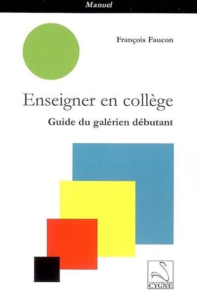 Enseigner en collège : guide du galérien débutant