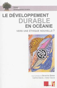 Le développement durable en Océanie : vers une éthique nouvelle ?