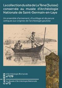 La collection du site de La Tène (Suisse) conservée au Musée d’archéologie nationale de Saint-Germain-en-Laye : un ensemble d’armement, d’outillage et de parure celtiques aux origines de l’archéologie gauloise