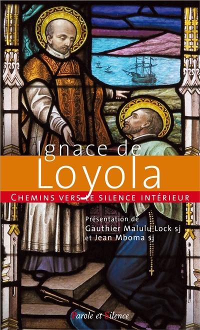 Ignace de Loyola : chemins vers le silence intérieur