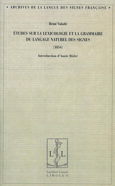 Etudes sur la lexicologie et la grammaire du langage naturel des signes : 1854