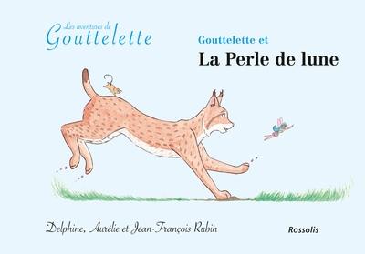 Les aventures de Gouttelette. Gouttelette et la perle de lune