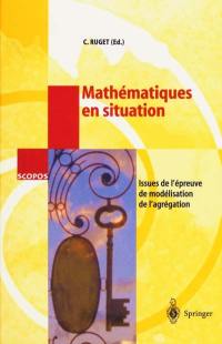 Mathématiques en situation : issues de l'épreuve de modélisation de l'Agrégation : avec 28 figures