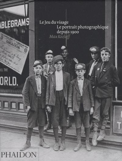 Le jeu du visage : le portrait photographique depuis 1900