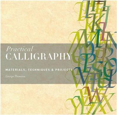 Practical Calligraphy : Materials, Technique & Projects