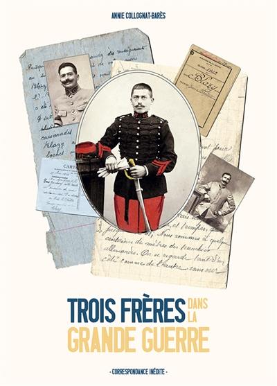 Trois frères dans la Grande Guerre : correspondance inédite