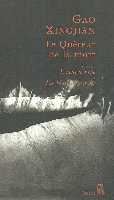 Le quêteur de la mort. L'autre rive. La neige en août