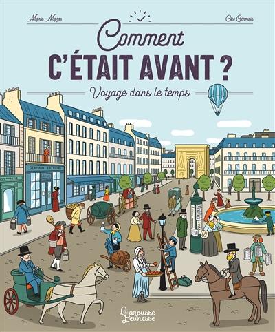 Comment c'était avant ? : voyage dans le temps