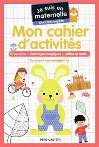 Mon cahier d'activités, chez les moyens : graphisme, coloriages magiques, lettres et mots...