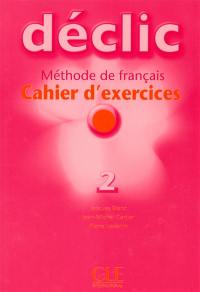 Déclic 2, méthode de français : cahier d'exercices + CD audio