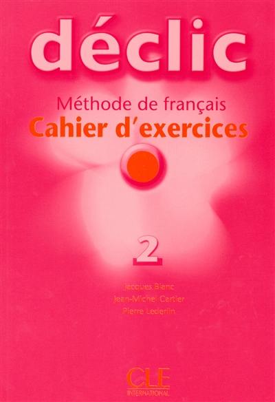 Déclic 2, méthode de français : cahier d'exercices + CD audio