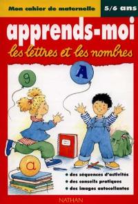 Apprends-moi les lettres et les nombres : mon cahier de maternelle, 5-6 ans