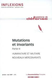 Inflexions, n° 5. Mutations et invariants : partie III : humanitaire et militaire, nouveaux mercenariats