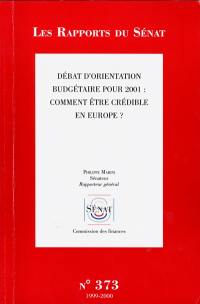 Débat d'orientation budgétaire pour 2001 : comment être crédible en Europe ? : rapport d'information