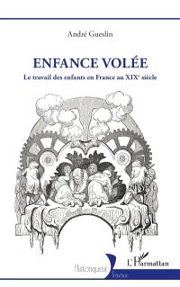 Enfance volée : le travail des enfants en France au XIXe siècle