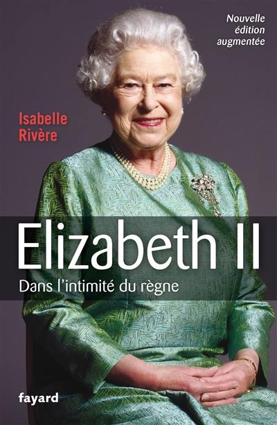 Elizabeth II : dans l'intimité du règne