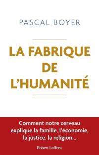 La fabrique de l'humanité