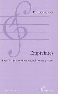 Empreintes : regards sur la création musicale contemporaine