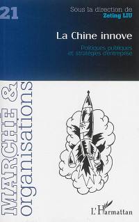 Marché & organisations, n° 22. La Chine innove : politiques publiques et stratégies d'entreprise