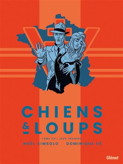 Chiens & loups. Vol. 2. Jeux truqués