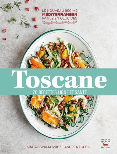 Toscane : 70 recettes ligne et santé : le nouveau régime méditerranéen faible en glucides