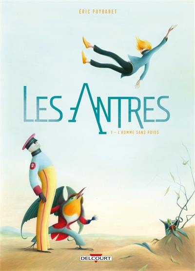 Les antres. Vol. 1. L'homme sans poids