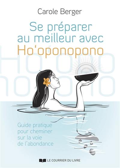 Se préparer au meilleur avec Ho'oponopono : à chaque instant, nous avons le pouvoir de créer l'abondance